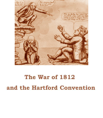 War of 1812 and the
Hartford Convention